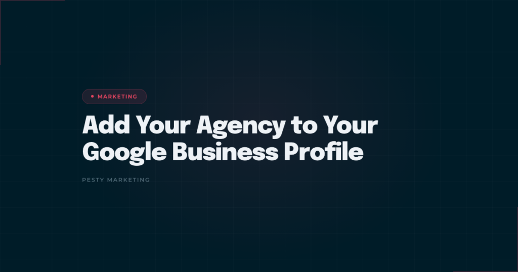 How to add a marketing agency to a pest control company’s Google Business Profile — Pesty Marketing